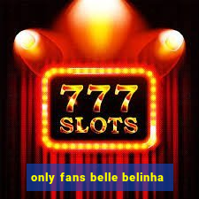 only fans belle belinha